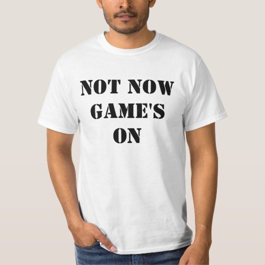 Niet nu Game aan T-shirt (Voorkant)