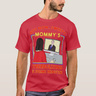 Niet nu Sweety Mommys Cyberpesten de Prime Mini T-shirt