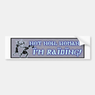 Niet nu, Vrouw! Bumpersticker