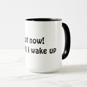 Niet nu! Wacht tot ik wakker word Mok