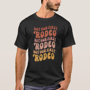 Niet onze eerste Rodeo vrijgezellenfeest voor Nash T-shirt