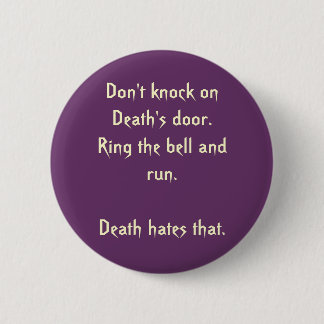 Niet op de deur van de Dood kloppen.  Ring... - Ge Ronde Button 5,7 Cm