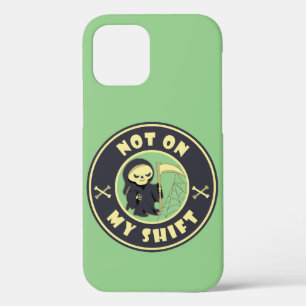 Niet op mijn shift Grim Reaper Halloween quote iPhone 12 Hoesje