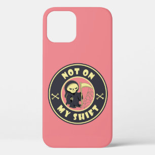 Niet op mijn shift Grim Reaper Halloween quote iPhone 12 Pro Hoesje