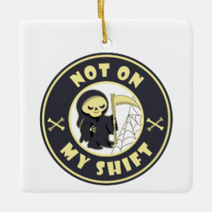 Niet op mijn shift Grim Reaper Halloween quote Keramisch Ornament