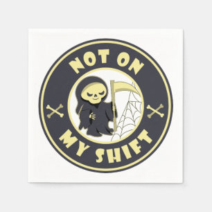 Niet op mijn shift Grim Reaper Halloween quote Servet
