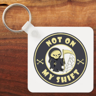 Niet op mijn shift Grim Reaper Halloween quote Sleutelhanger