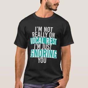 Niet op Vocal Rest Grappige Zanger Zingend Muzikan T-shirt