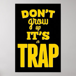 Niet opgroeien, het is een val! Inspirerend Poster