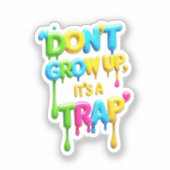 Niet opgroeien, het is een valstrik | Grappig cita Sticker (Voorkant)