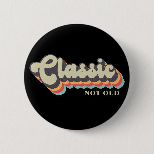 Niet oud, ik ben Classic - 70's Retro Typografie Ronde Button 5,7 Cm