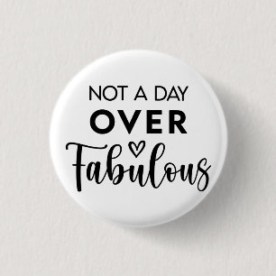 Niet ouder dan Fabulous – Grappige verjaardagsquot Ronde Button 3,2 Cm