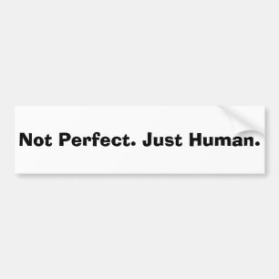Niet perfect; Alleen menselijke offerte Bumpersticker