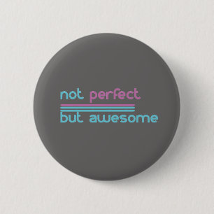 Niet perfect, maar Geweldige! Ronde Button 5,7 Cm
