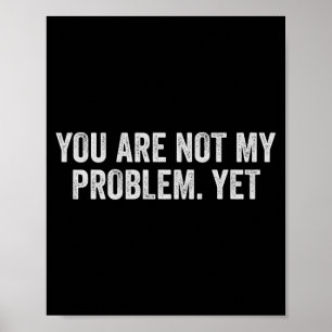 Niet Probleem Grappige Sarcastische Quote Sogovern Poster