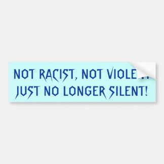 NIET RACIST, NIET GEWELDIG GEWELD ALLEEN GEEN ENKE BUMPERSTICKER