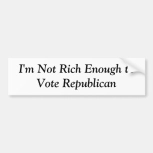 Niet rijk genoeg om Republikein te stemmen Bumpersticker
