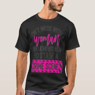 Niet rommelen met een vrouw die weet hoe je een cC T-shirt