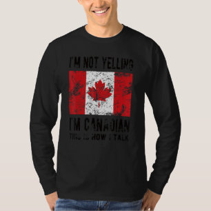 Niet schreeuwen Ik ben Canadese Vlag Canadese Wort T-shirt