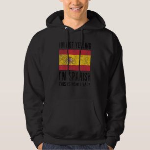 Niet schreeuwen Ik ben Spaans Spanje Vlag Spaanse Hoodie