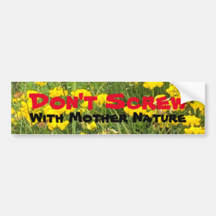 Niet schroeven met moeder Natuur bos baden Bumpersticker
