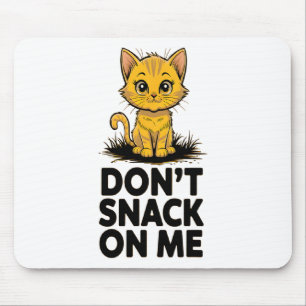 Niet snacken op mij grappige kat 5 muismat