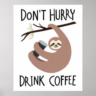 Niet snel Drink koffie Poster