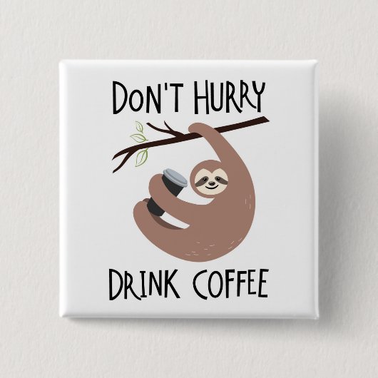 Niet snel Drink koffie Vierkante Button 5,1 Cm (Voorkant)