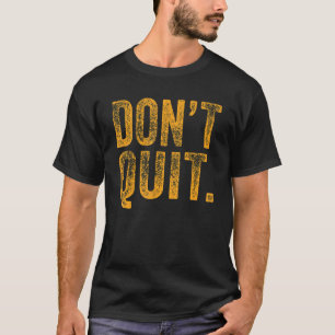 Niet stoppen met Do I Motivatie Fitness Outfit Gym T-shirt