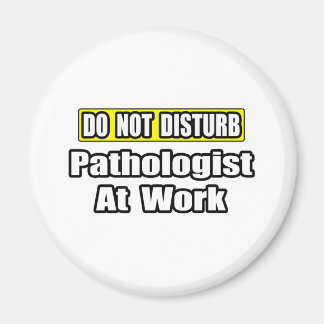 Niet storen...patholoog op het werk magneet