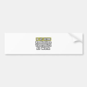 Niet storen...stralingstherapeut op het werk bumpersticker