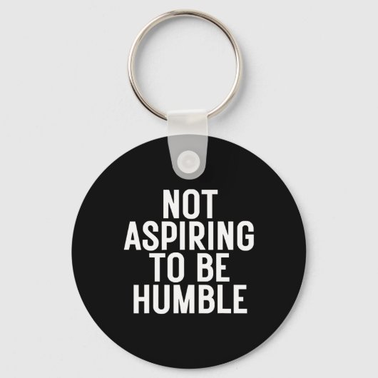 Niet streven om nederig te zijn 1 sleutelhanger (Voorkant)