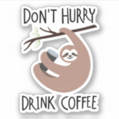 Niet te snel Drink koffie Sticker (Voorkant)