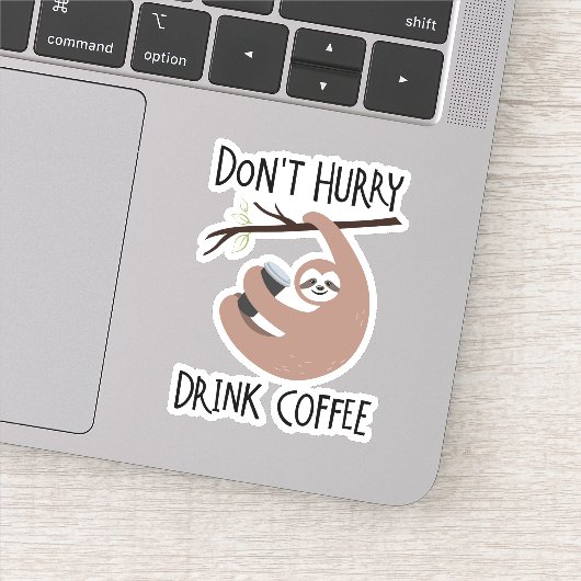 Niet te snel Drink koffie Sticker (Detail)