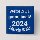 Niet terug gaan! Harris Walz 2024 Button (Voorkant)