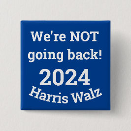 Niet terug gaan! Harris Walz 2024 Button