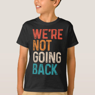 Niet terug te gaan stemmen voor 2024 President Kam T-shirt