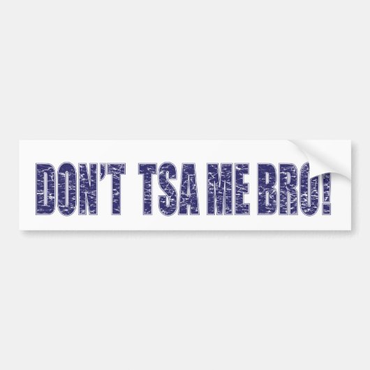 Niet-TSA-Me-BRO3 Bumpersticker (Voorkant)