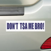 Niet-TSA-Me-BRO Bumpersticker (Op auto)