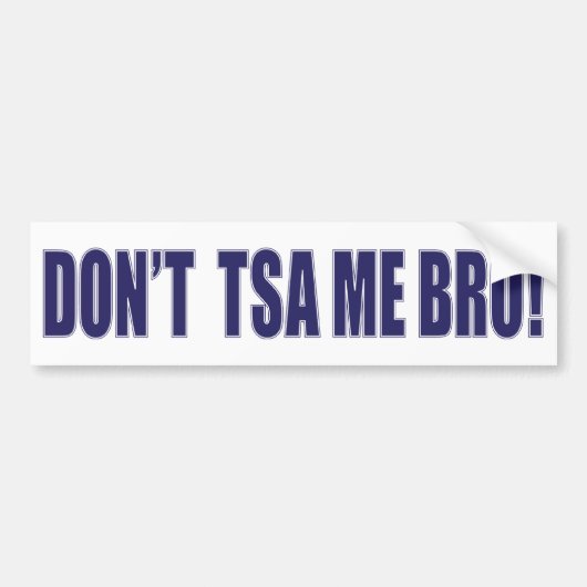Niet-TSA-Me-BRO Bumpersticker (Voorkant)
