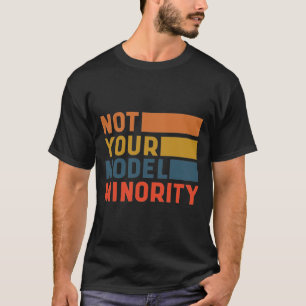 Niet uw modelminderheid - anti-Aziatische racisme T-shirt