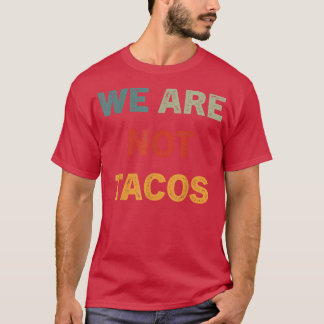 Niet uw snelle Taco wij zijn geen Tacos 677 T-shirt