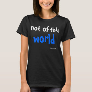Niet van deze wereld Johannes 15:19 T-shirt