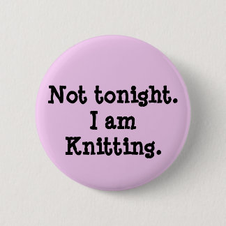 Niet vanavond. Ik ben Knitting. Ronde Button 5,7 Cm