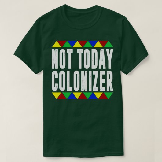 Niet vandaag Colonizer T-shirt (Design voorkant)