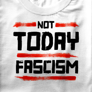 NIET VANDAAG FASCISME T-SHIRT