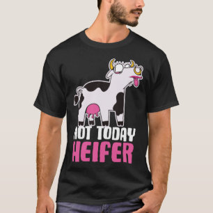 Niet vandaag Heifer T-shirt