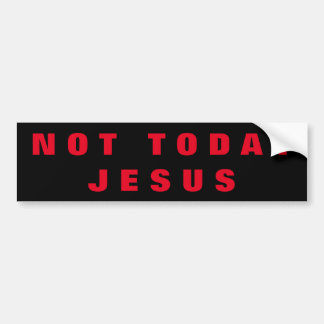 Niet vandaag Jezus Bumpersticker