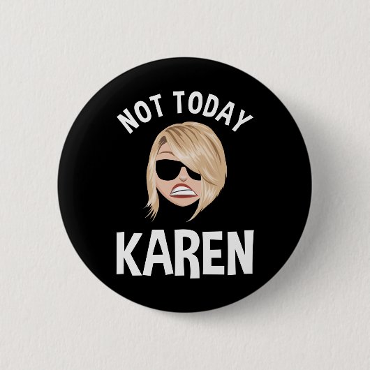 Niet vandaag Karen Ronde Button 5,7 Cm (Voorkant)