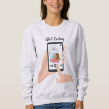 Niet vandaag Karen. Sweatshirt
